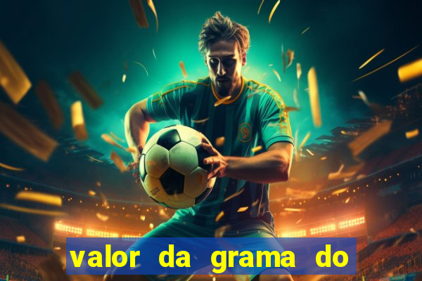 valor da grama do ouro em porto alegre